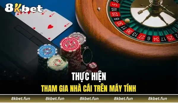 Thực hiện tham gia nhà cái trên máy tính